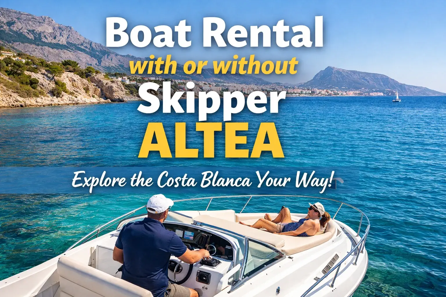 Boat Rental with or without Skipper in Altea: Which Option to Choose